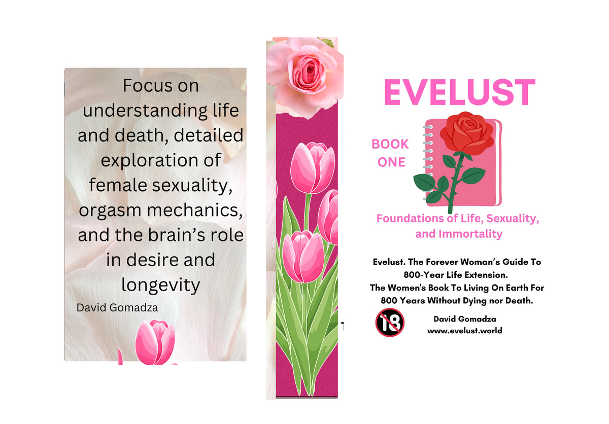 Evelust. The Forever Woman’s Guide To 800-Year Life Extension. The Women's Book To Living On Earth For 800 Years Without Dying nor Death. Book One: Foundations of Life, Sexuality, and Immortality